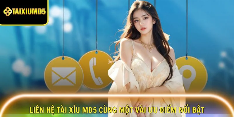 uu-diem-noi-bat-lien-he-tai-xiu-md5